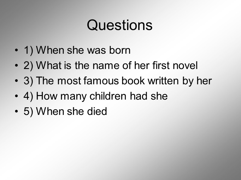 Questions 1) When she was born 2) What is the name of her first